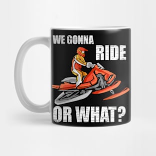 Snowmobile We Gonna Ride Snowmobiling Mug